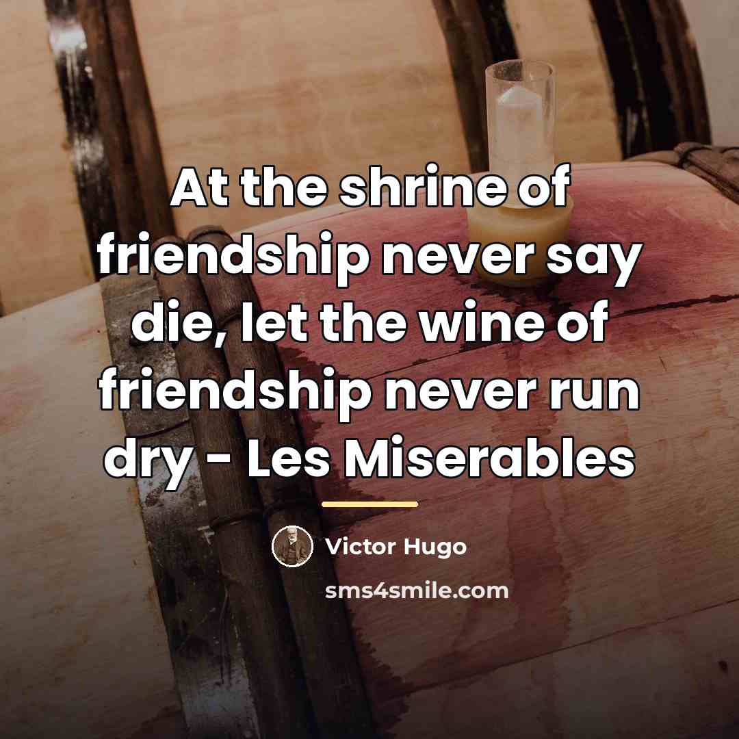 “At the shrine of friendship never say die, let the…” quote by Victor Hugo