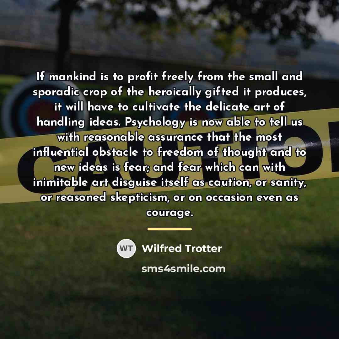 “If mankind is to profit freely from the small and…” quote by Wilfred Trotter