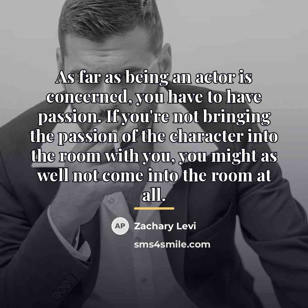 “As far as being an actor is concerned, you have…” quote by Zachary Levi