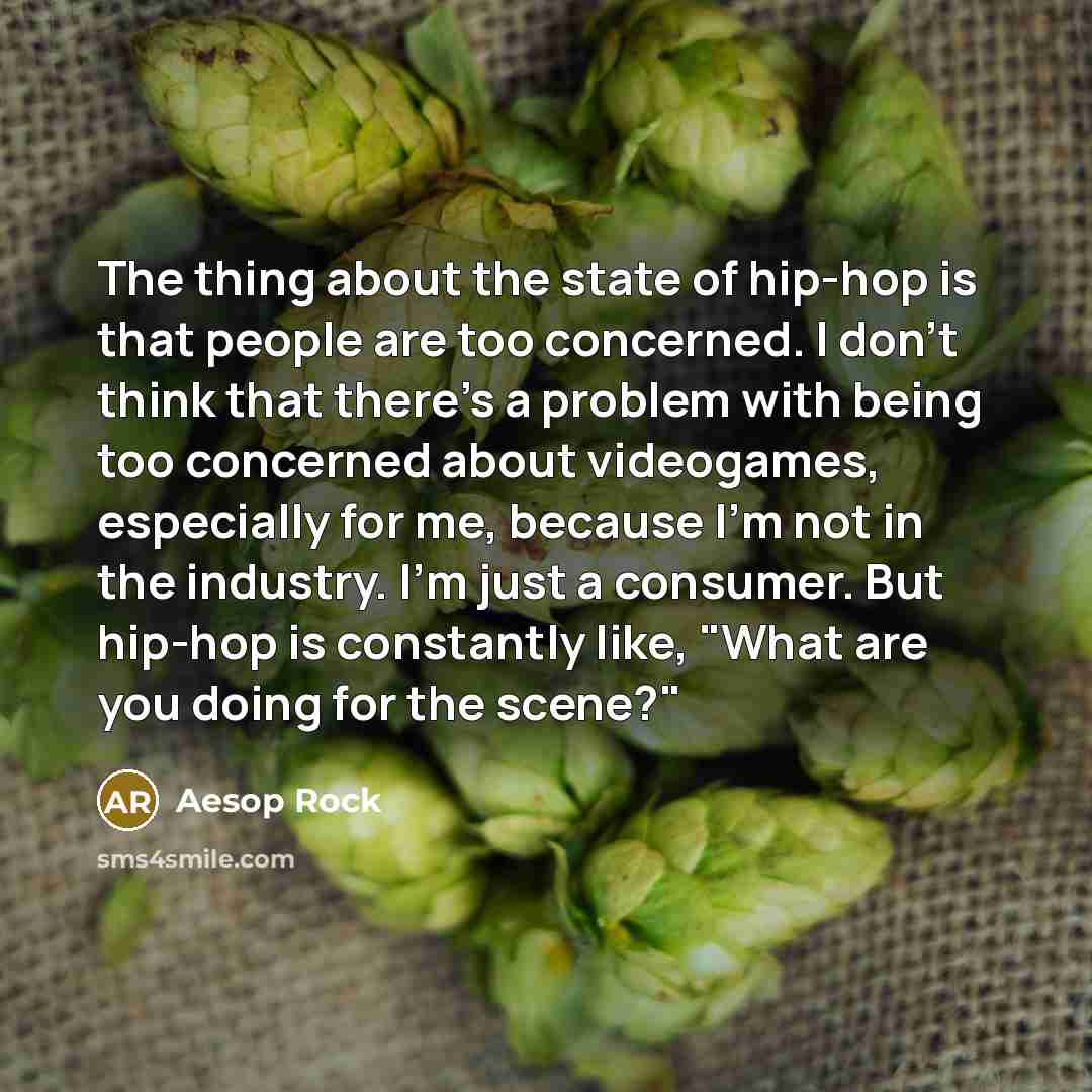 “The thing about the state of hip-hop is that people…” quote by Aesop Rock