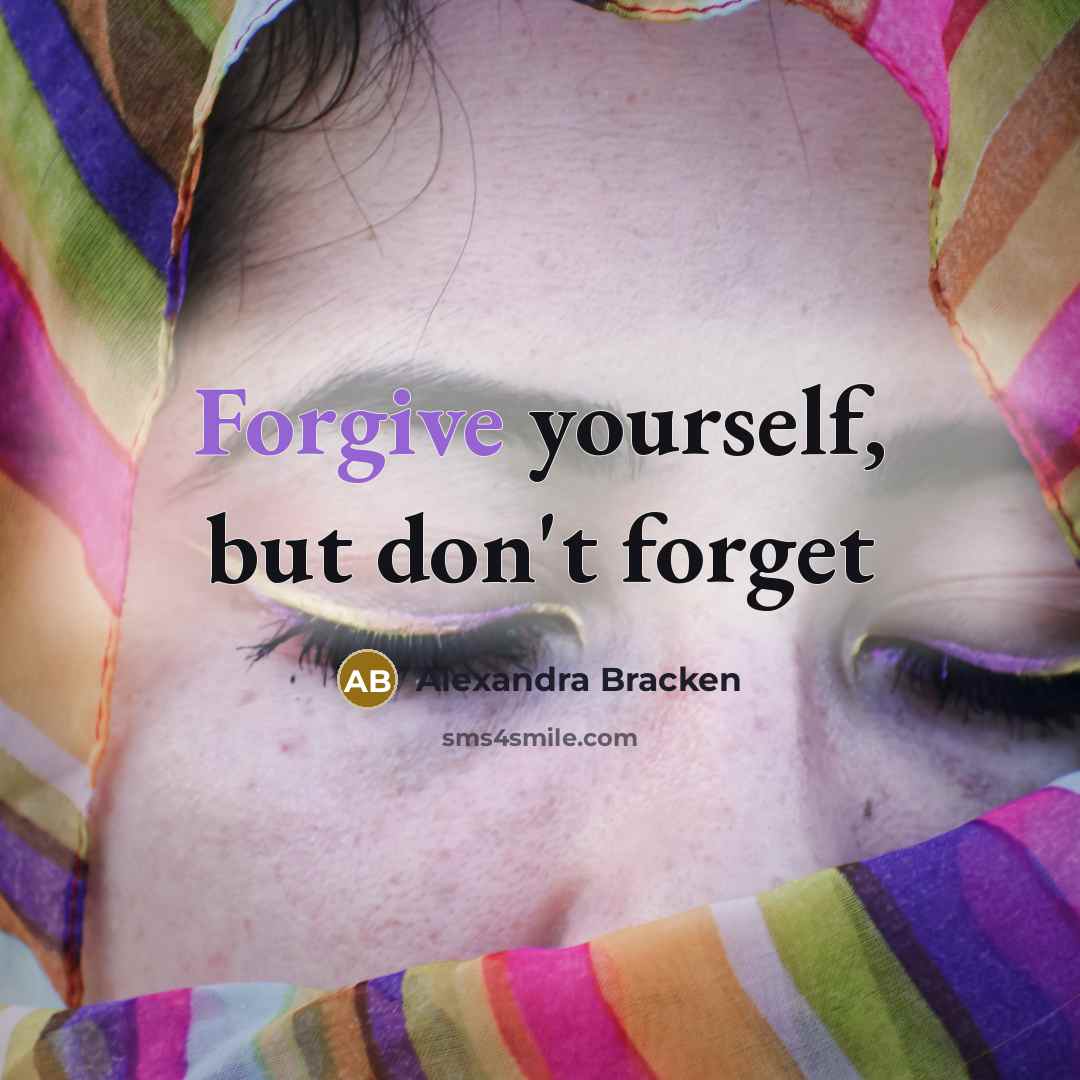 “Forgive yourself, but don't forget…” quote by Alexandra Bracken