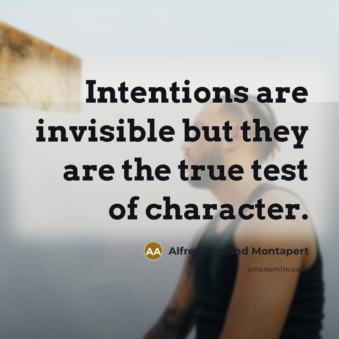 “Intentions are invisible but they are the true test of…” quote by Alfred Armand Montapert