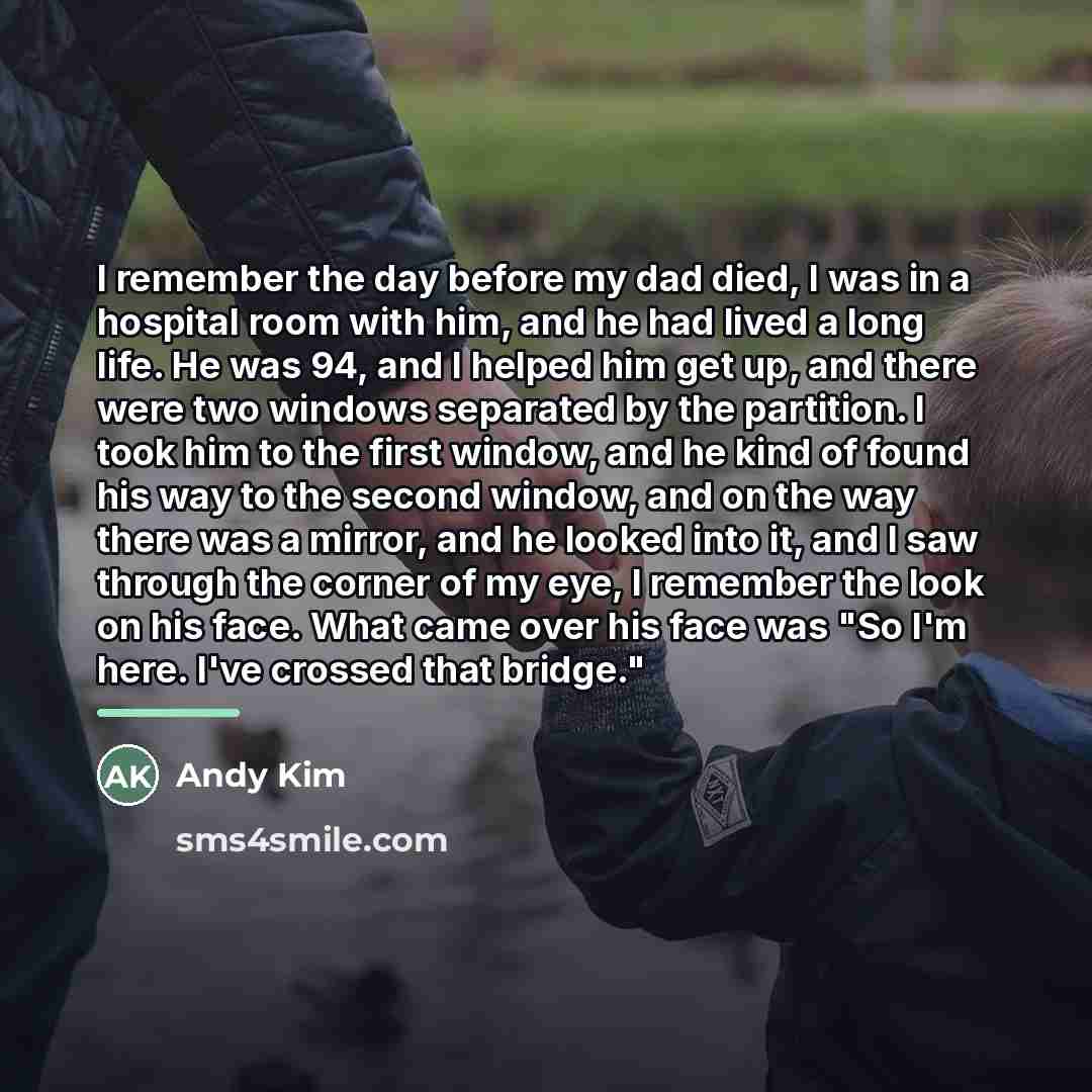 “I remember the day before my dad died, I was…” quote by Andy Kim
