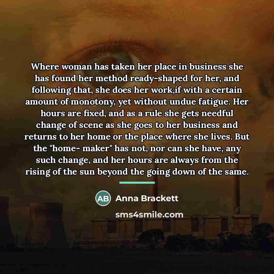 “Where woman has taken her place in business she has…” quote by Anna Brackett