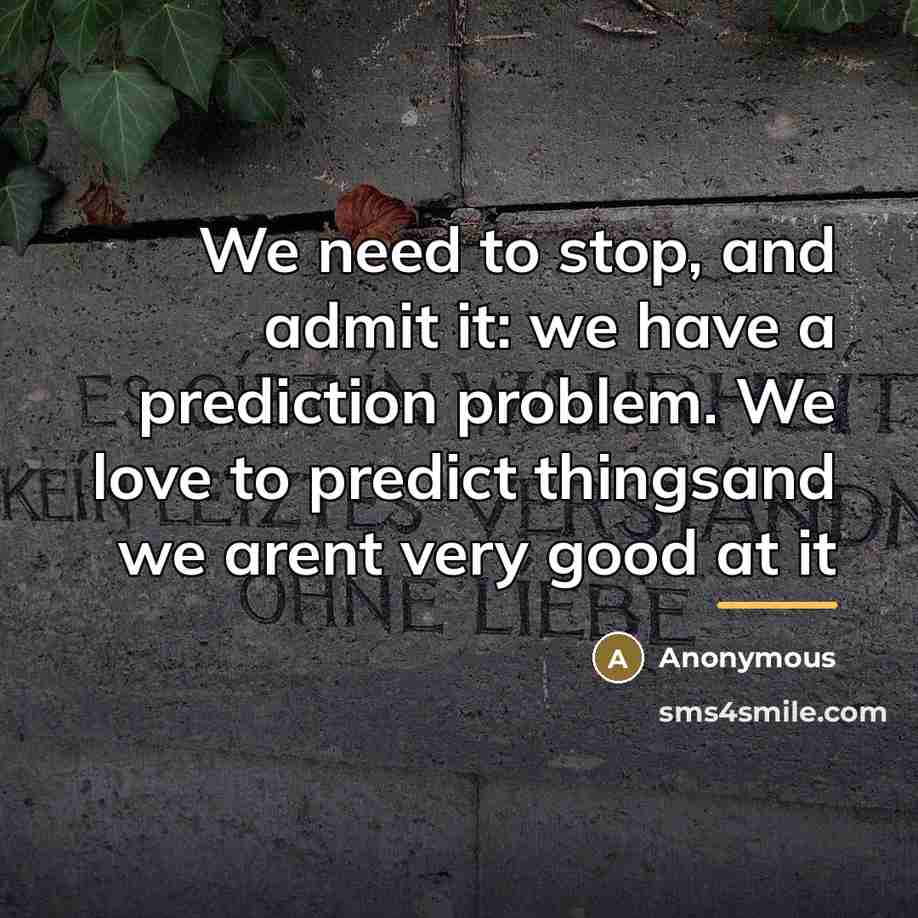 “We need to stop, and admit it: we have a…” quote by Anonymous