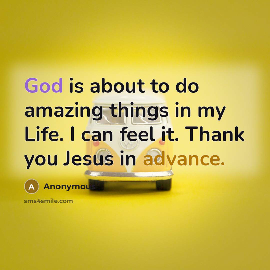 “God is about to do amazing things in my Life.…” quote by Anonymous