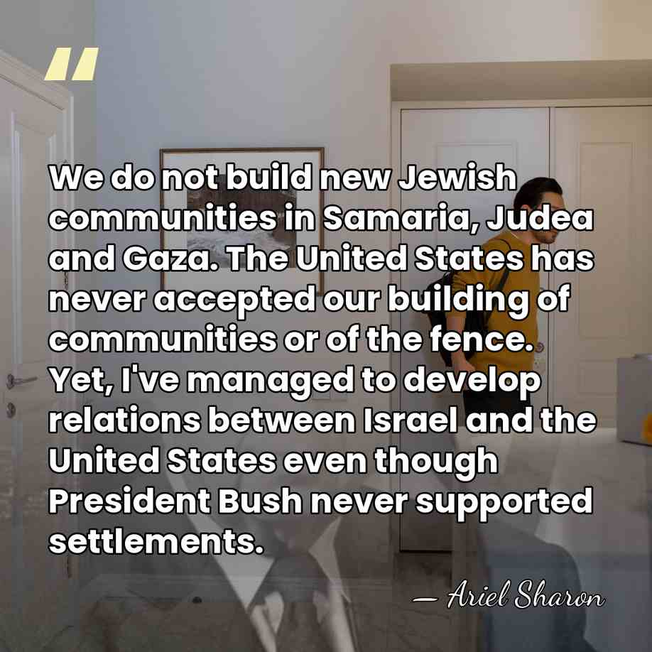 We do not build new Jewish communities in Samaria, Judea and Gaza.&hellip; - Ariel Sharon
