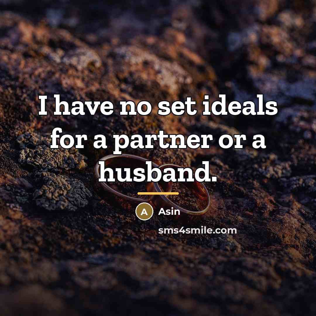 “I have no set ideals for a partner or a…” quote by Asin