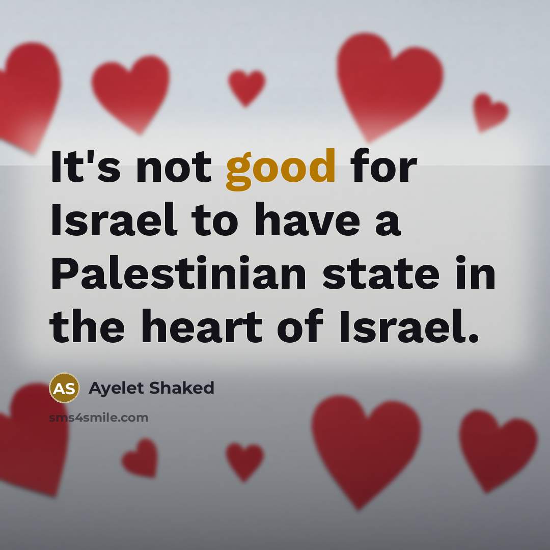 “It's not good for Israel to have a Palestinian state…” quote by Ayelet Shaked