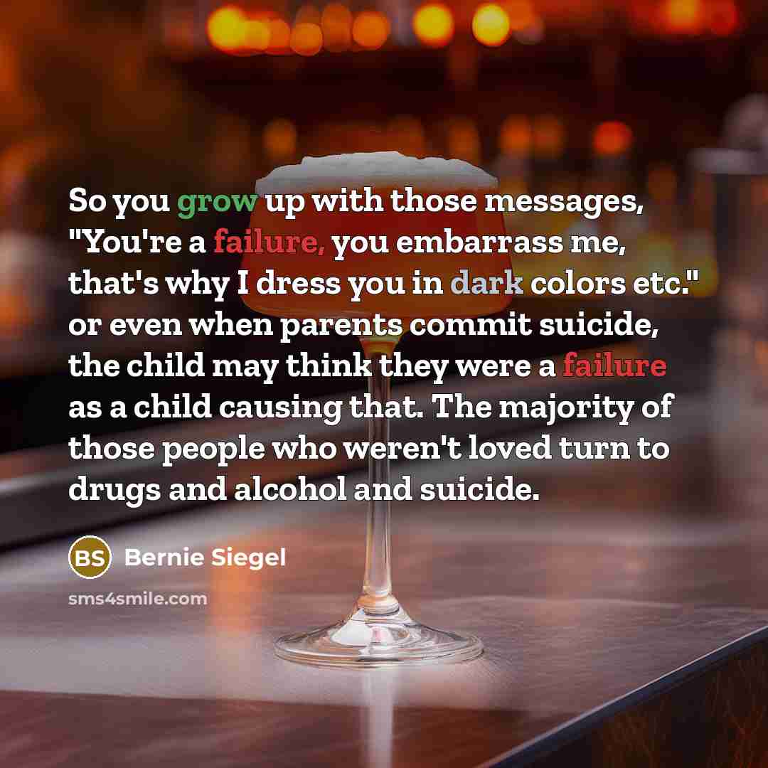 “So you grow up with those messages, "You're a failure,…” quote by Bernie Siegel