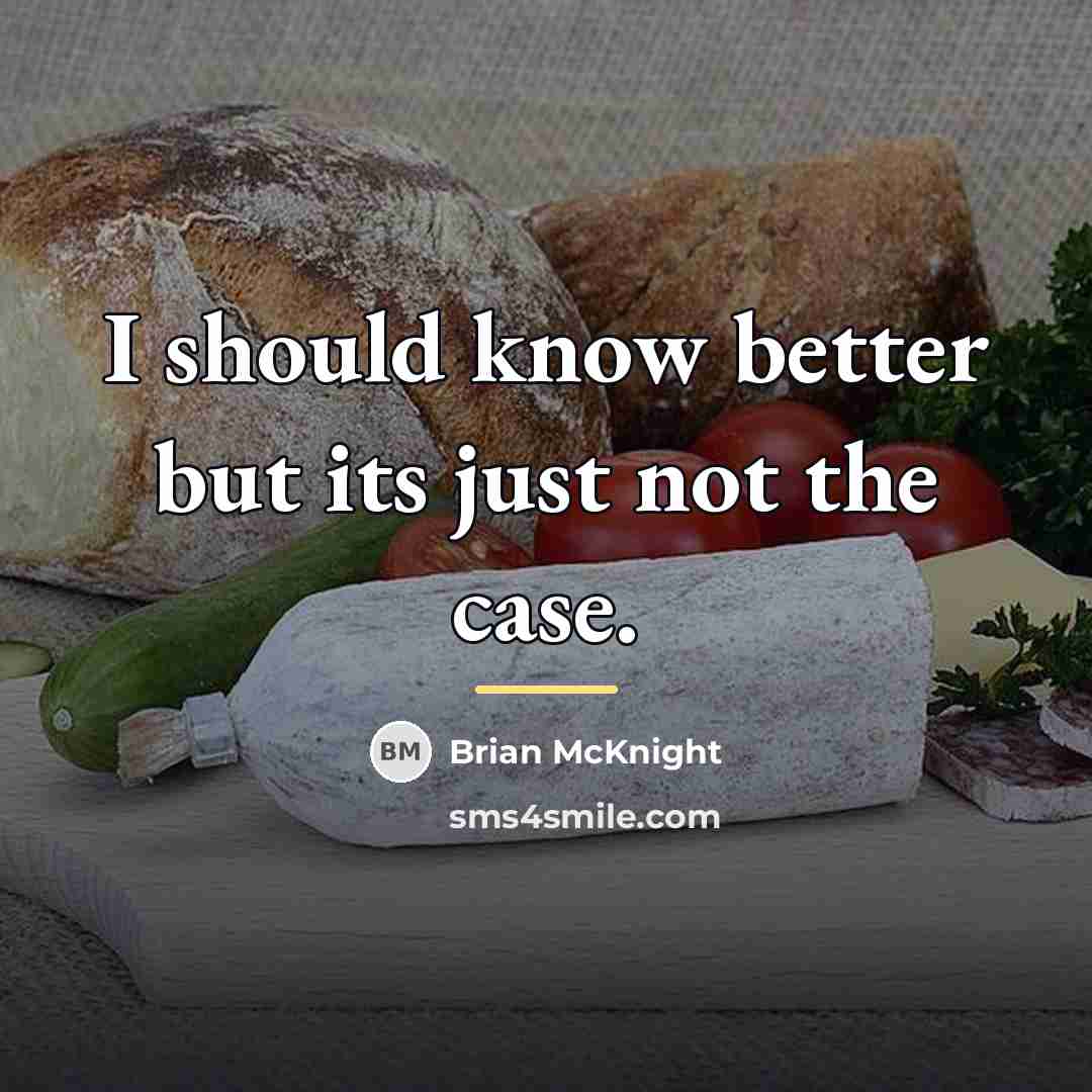 “I should know better but its just not the case.…” quote by Brian Mcknight