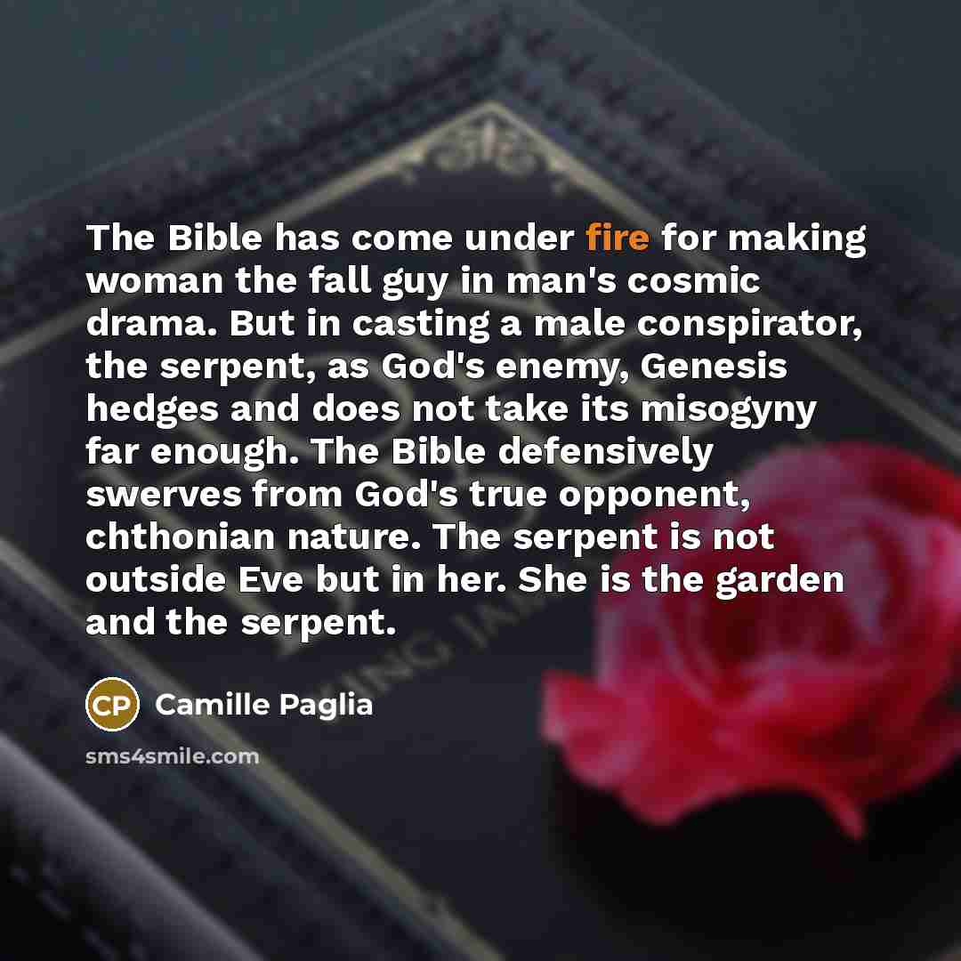 “The Bible has come under fire for making woman the…” quote by Camille Paglia