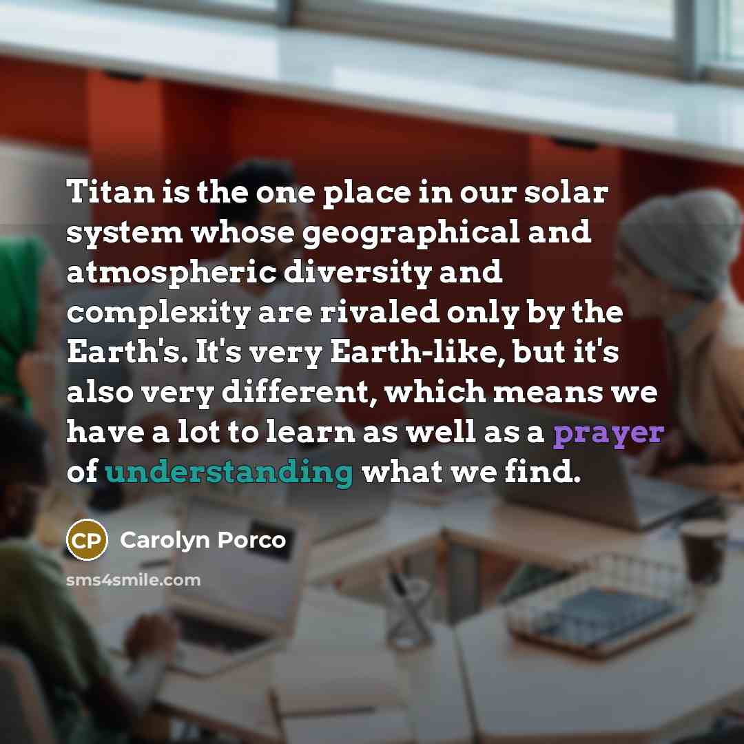 “Titan is the one place in our solar system whose…” quote by Carolyn Porco