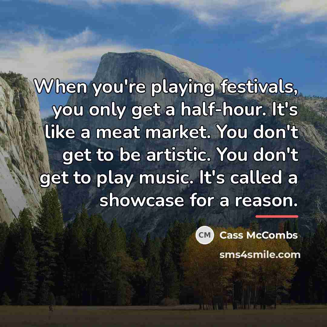 “When you're playing festivals, you only get a half-hour. It's…” quote by Cass McCombs