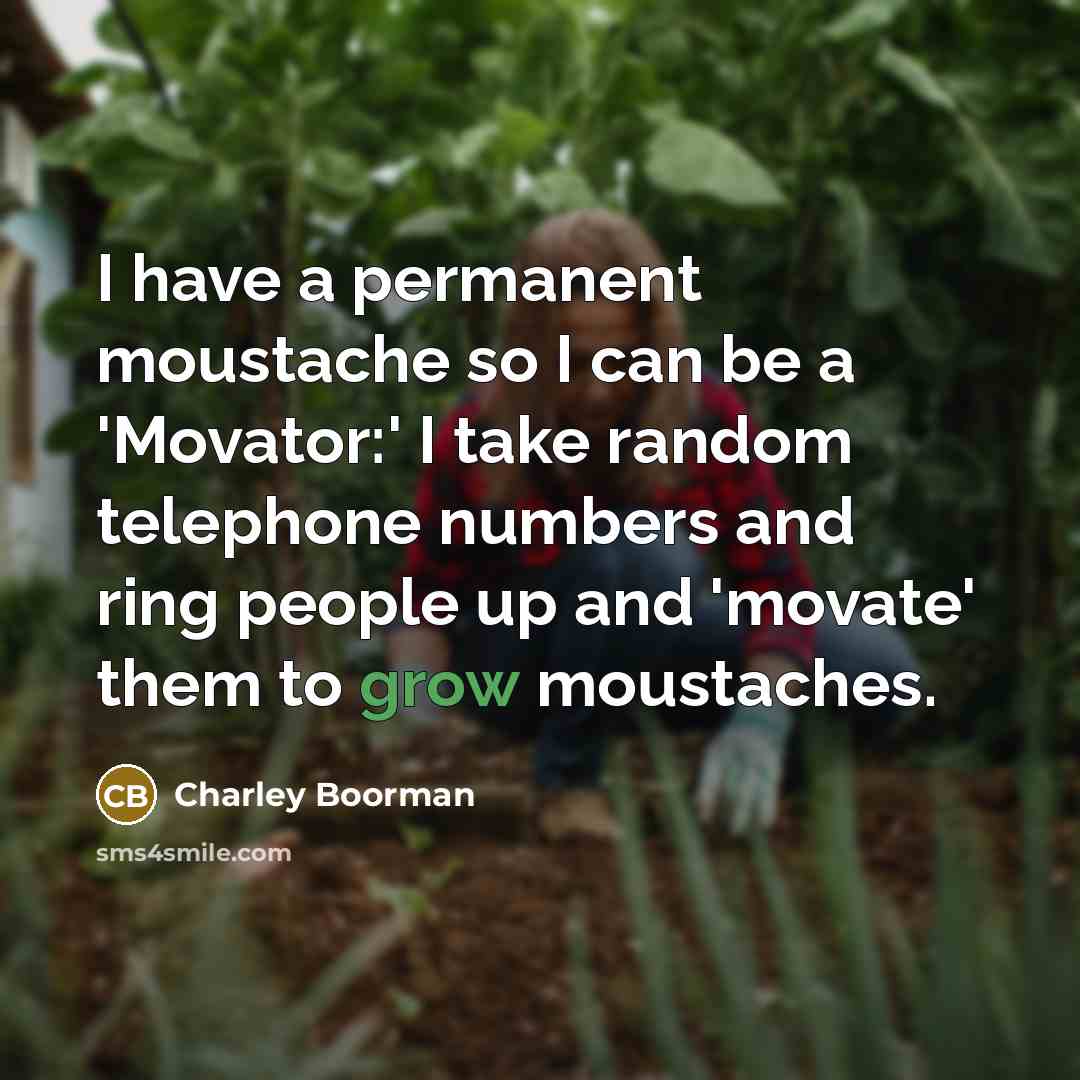 “I have a permanent moustache so I can be a…” quote by Charley Boorman