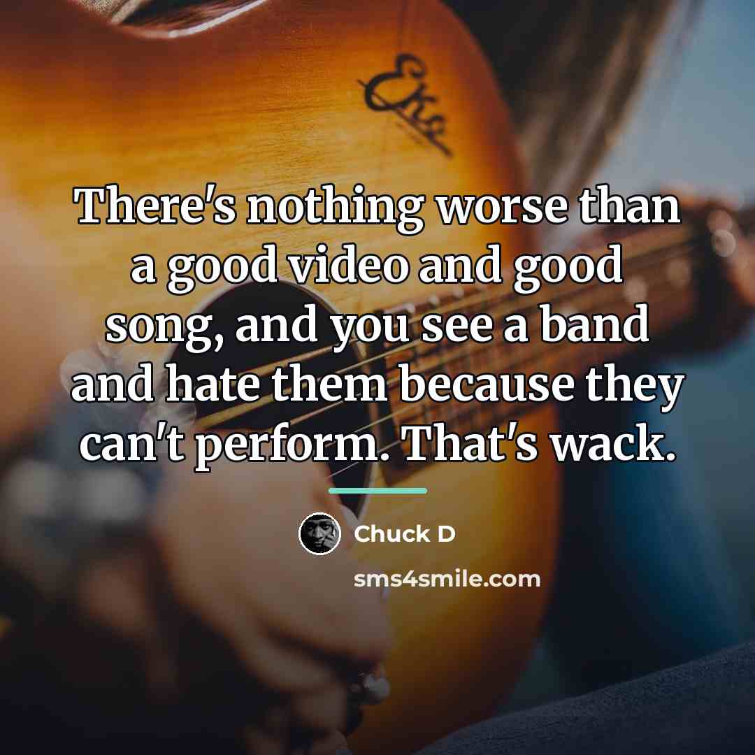“There's nothing worse than a good video and good song,…” quote by Chuck D
