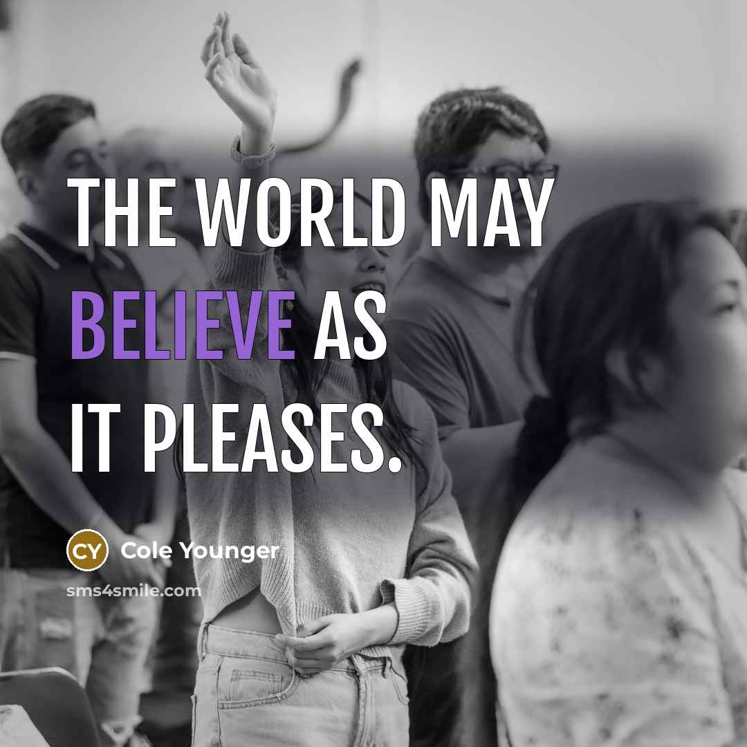 “The world may believe as it pleases.…” quote by Cole Younger