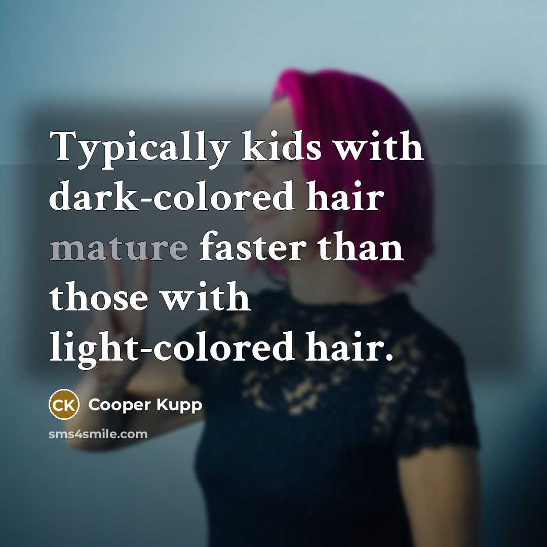 “Typically kids with dark-colored hair mature faster than those with…” quote by Cooper Kupp