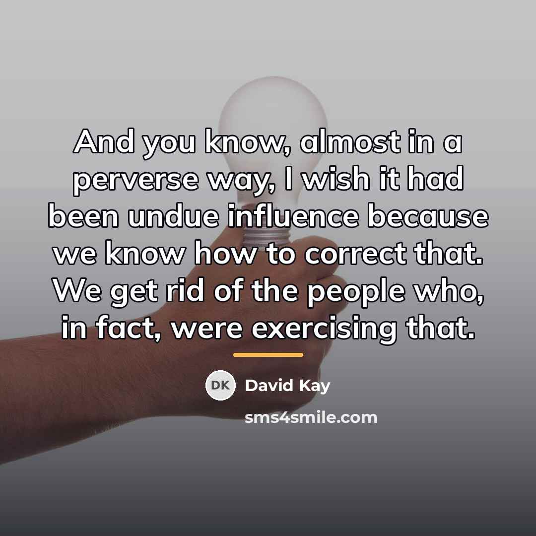 “And you know, almost in a perverse way, I wish…” quote by David Kay