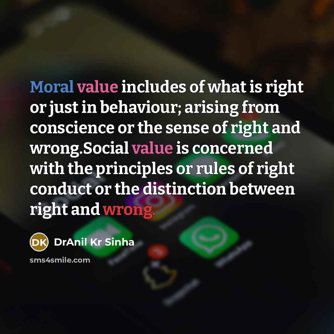 “Moral value includes of what is right or just in…” quote by DrAnil Kr Sinha