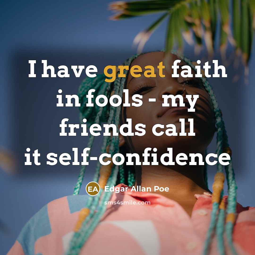 “I have great faith in fools - my friends call…” quote by Edgar Allan Poe