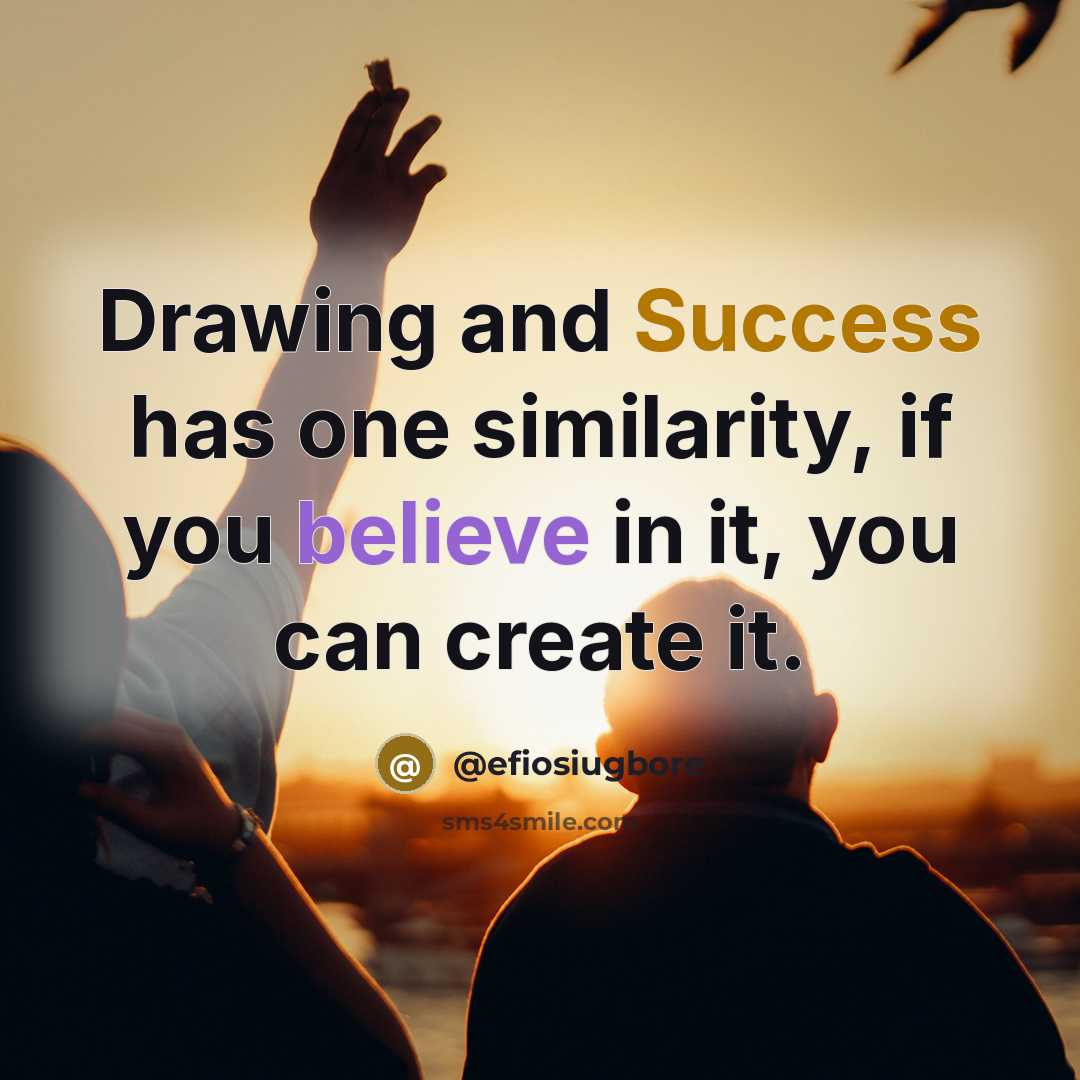 “Drawing and Success has one similarity, if you believe in…” quote by @efiosiugbore