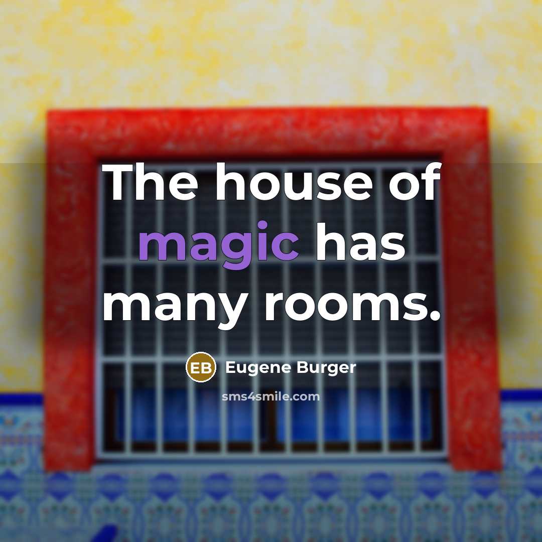“The house of magic has many rooms.…” quote by Eugene Burger