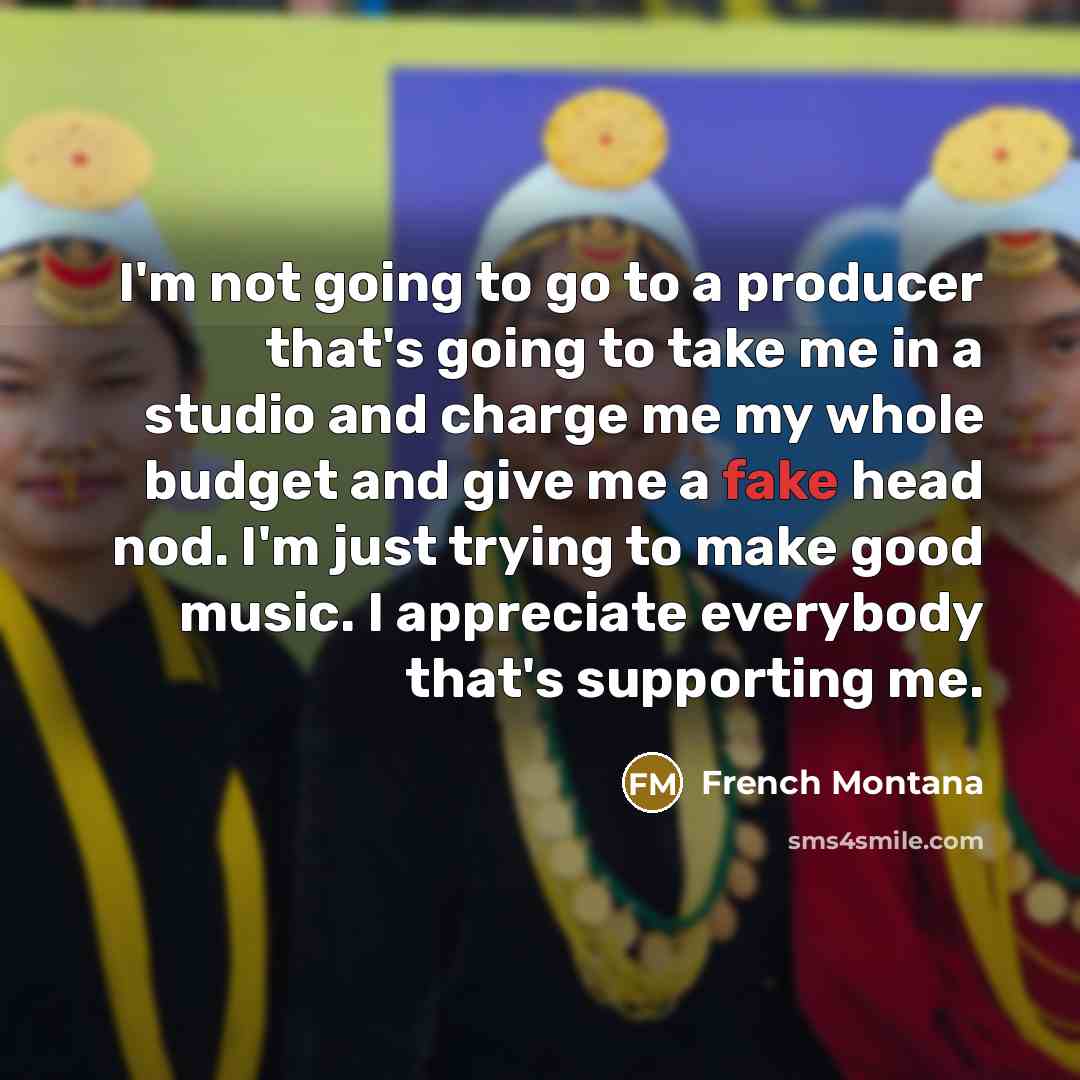 “I'm not going to go to a producer that's going…” quote by French Montana