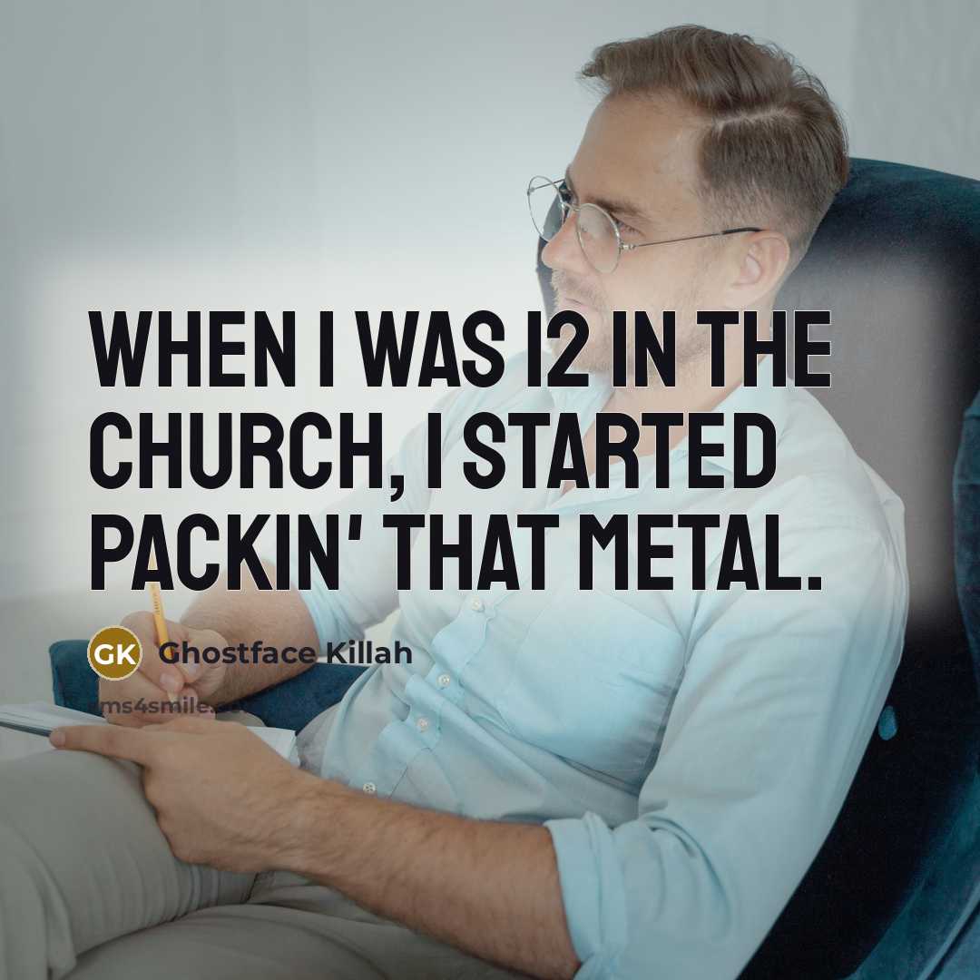 “When I was 12 in the church, I started packin'…” quote by Ghostface Killah