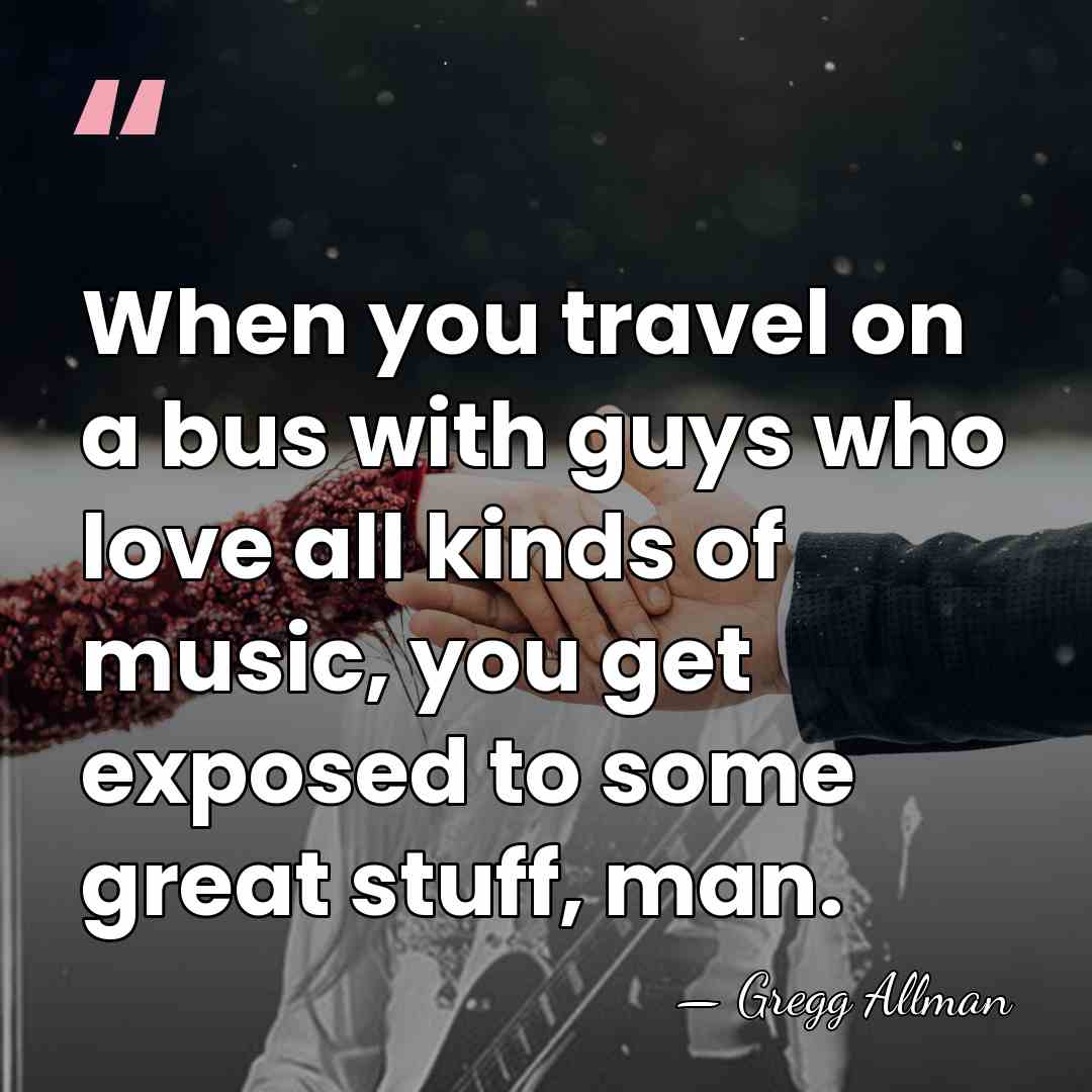 When you travel on a bus with guys who love all kinds&hellip; - Gregg Allman