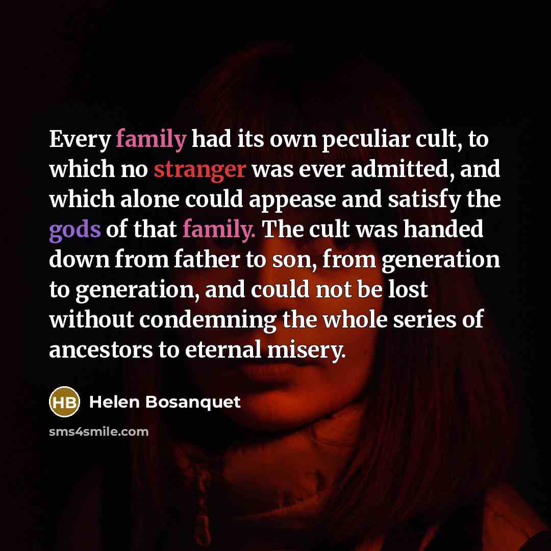 “Every family had its own peculiar cult, to which no…” quote by Helen Bosanquet