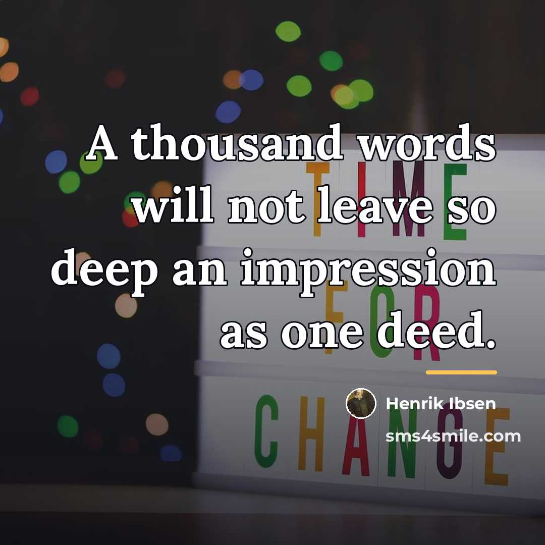 “A thousand words will not leave so deep an impression…” quote by Henrik Ibsen