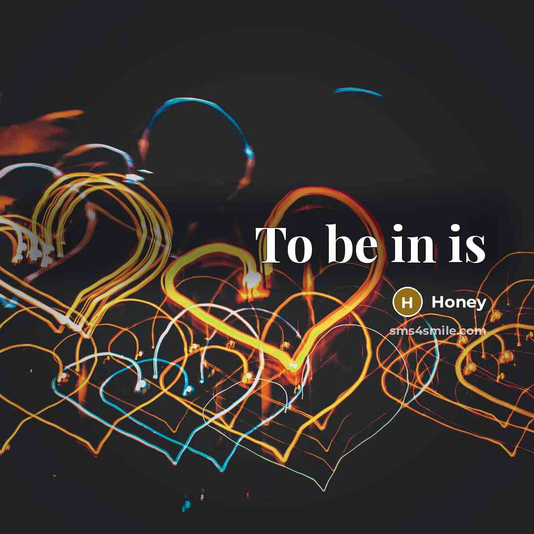 “To be in is…” quote by Honey