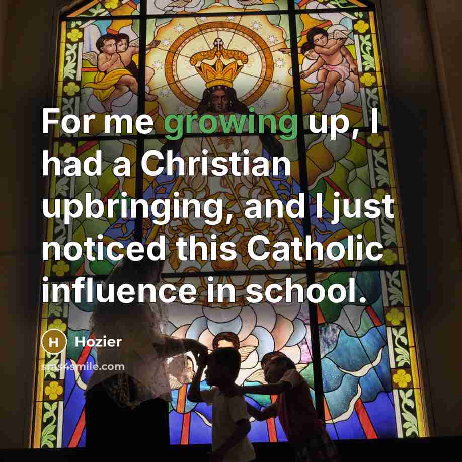 “For me growing up, I had a Christian upbringing, and…” quote by Hozier