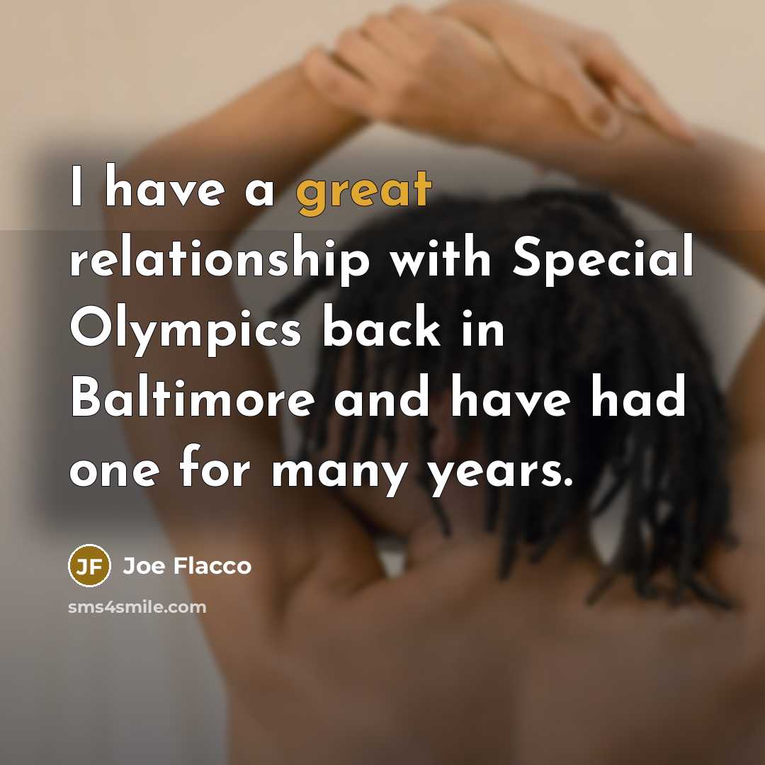 “I have a great relationship with Special Olympics back in…” quote by Joe Flacco