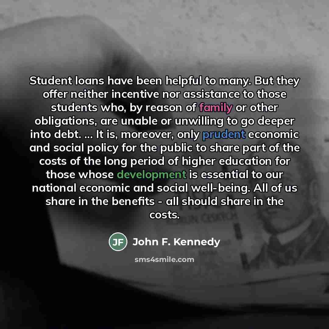 “Student loans have been helpful to many. But they offer…” quote by John F. Kennedy