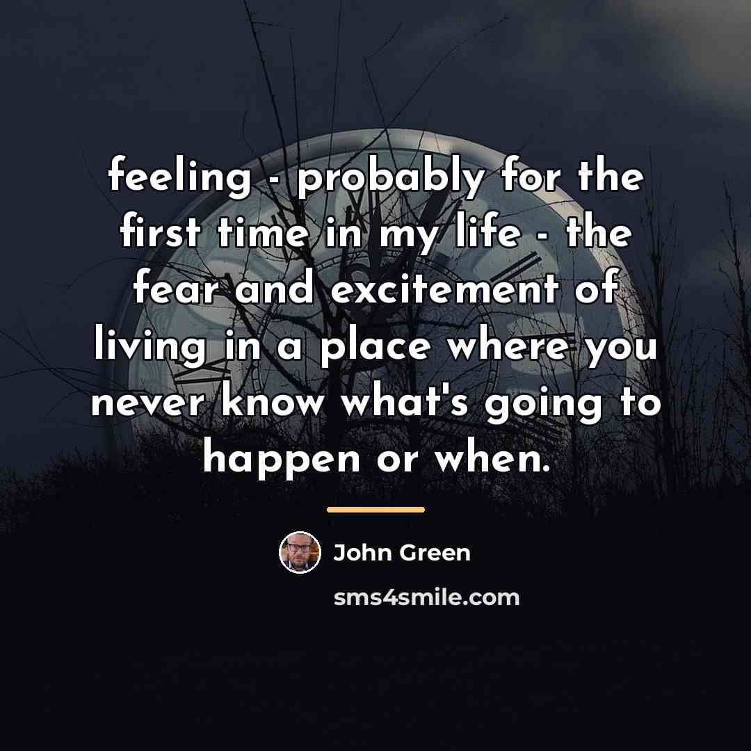 “feeling - probably for the first time in my life…” quote by John Green