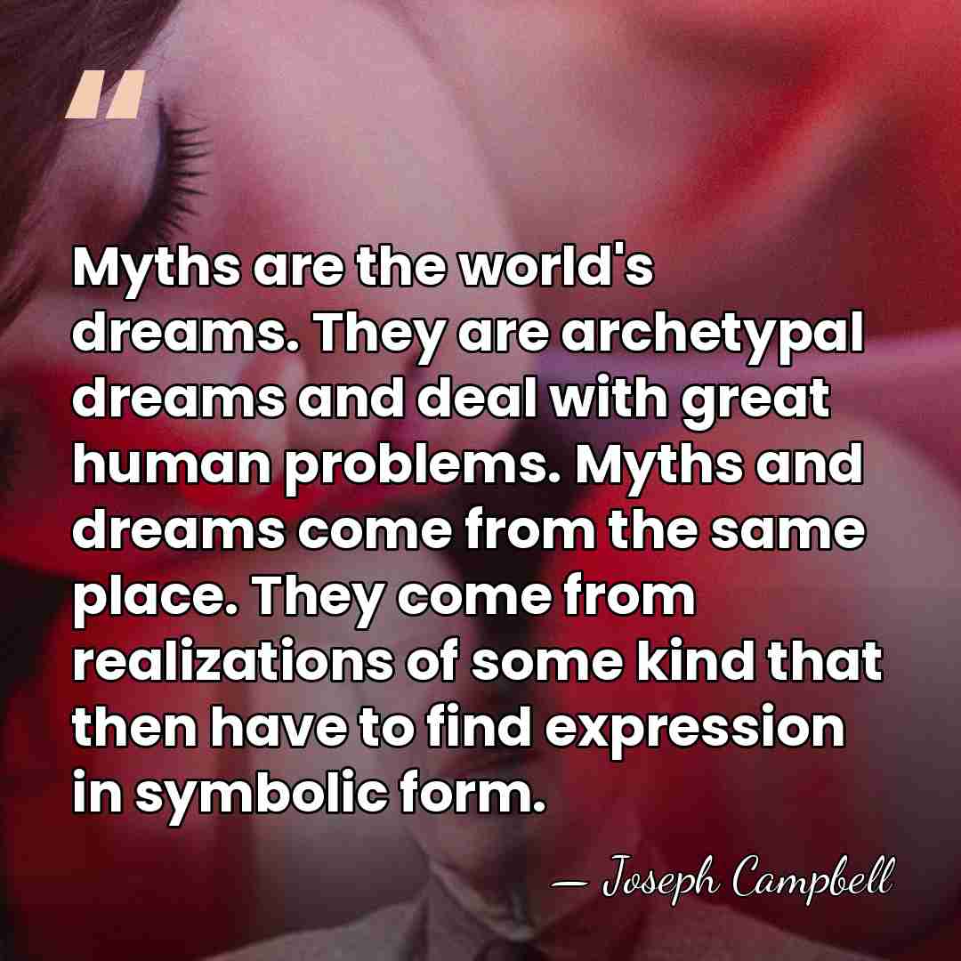 Myths are the world's dreams. They are archetypal dreams and deal with&hellip; - Joseph Campbell