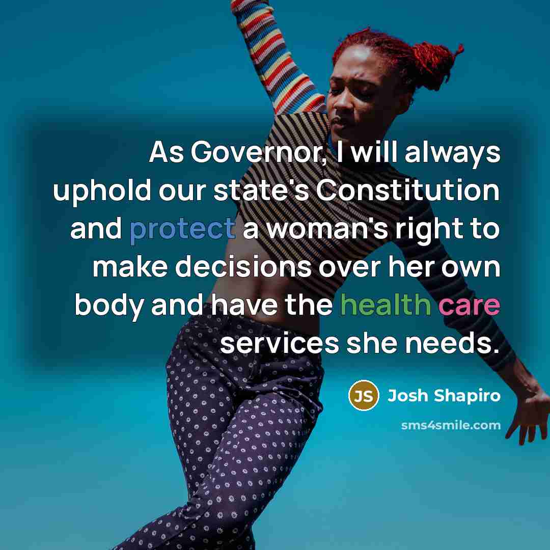 “As Governor, I will always uphold our state's Constitution and…” quote by Josh Shapiro