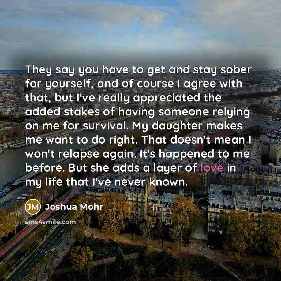 “They say you have to get and stay sober for…” quote by Joshua Mohr