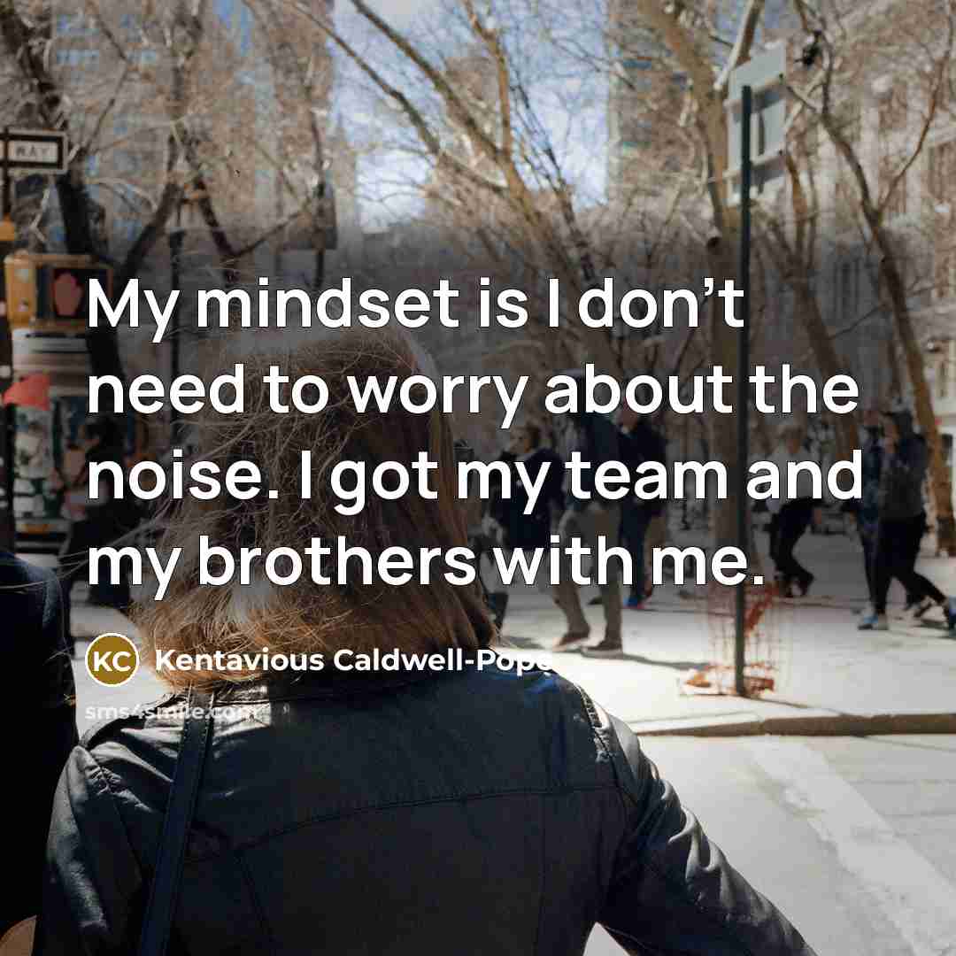 “My mindset is I don't need to worry about the…” quote by Kentavious Caldwell-Pope