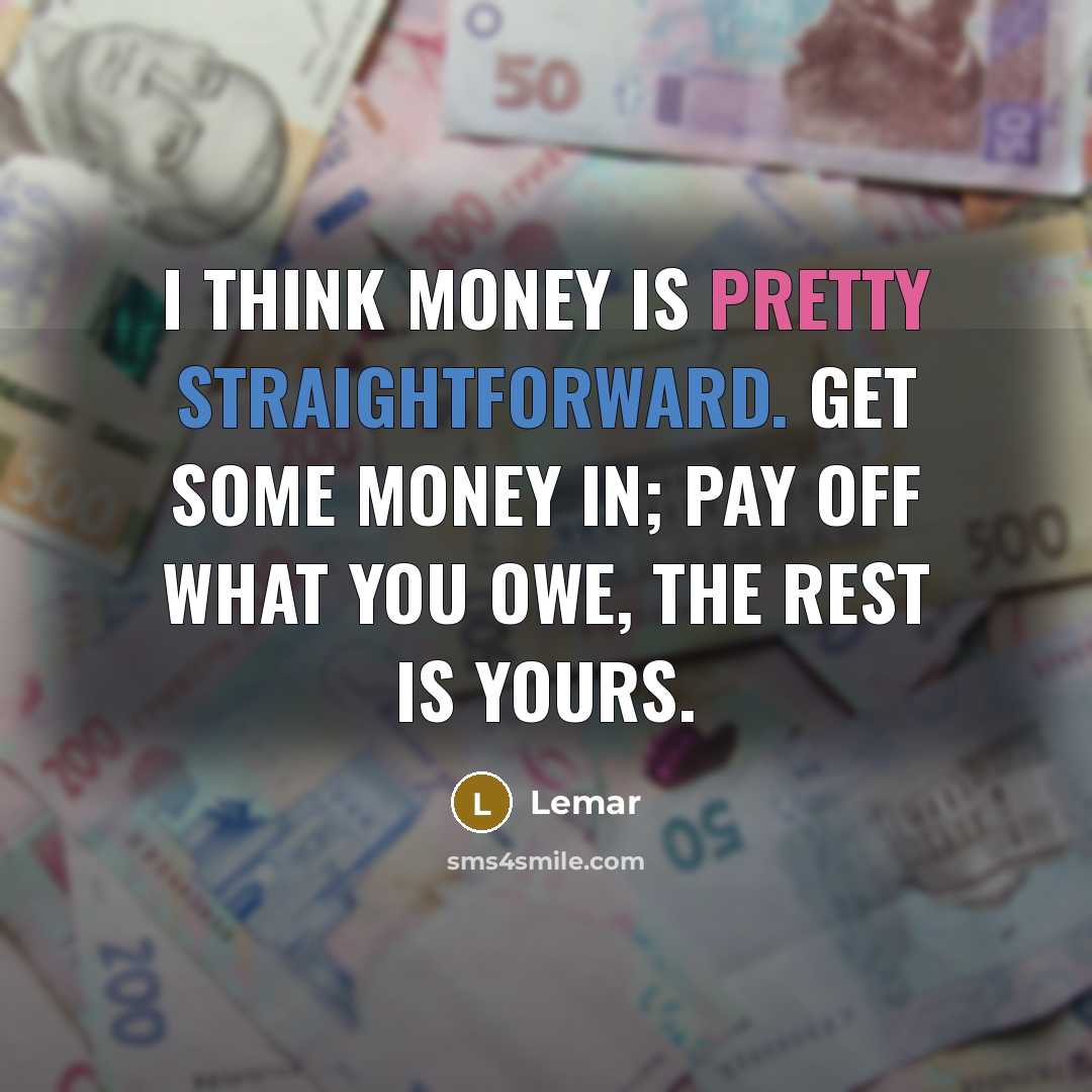 “I think money is pretty straightforward. Get some money in;…” quote by Lemar