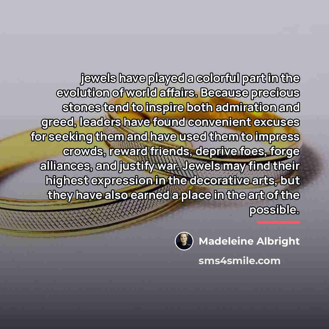 “jewels have played a colorful part in the evolution of…” quote by Madeleine Albright