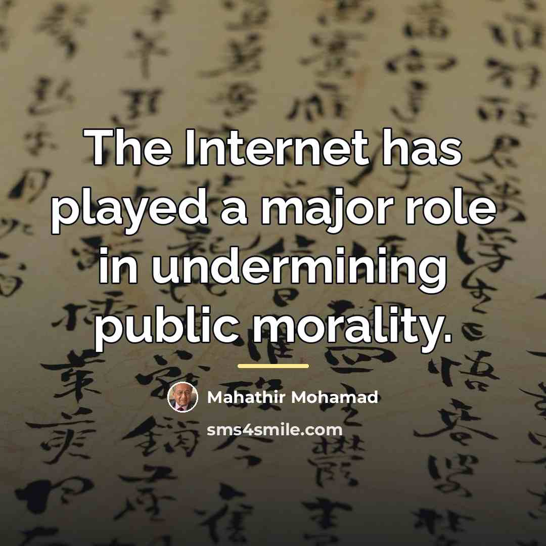 “The Internet has played a major role in undermining public…” quote by Mahathir Mohamad
