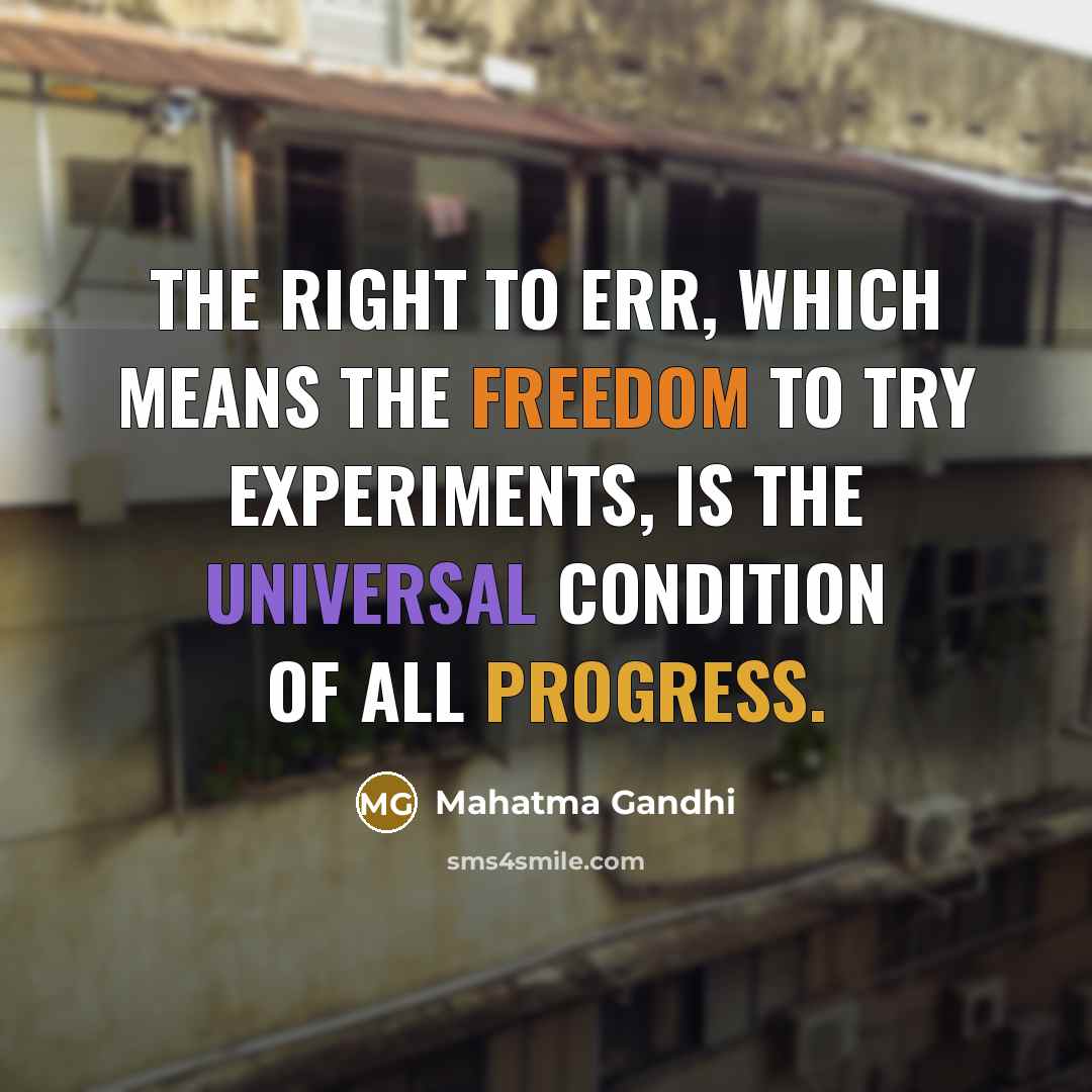 “The right to err, which means the freedom to try…” quote by Mahatma Gandhi