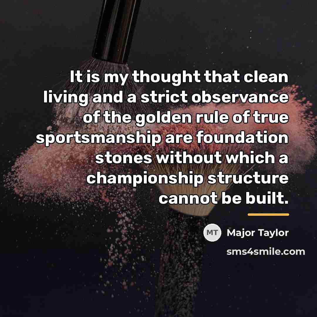 “It is my thought that clean living and a strict…” quote by Major Taylor