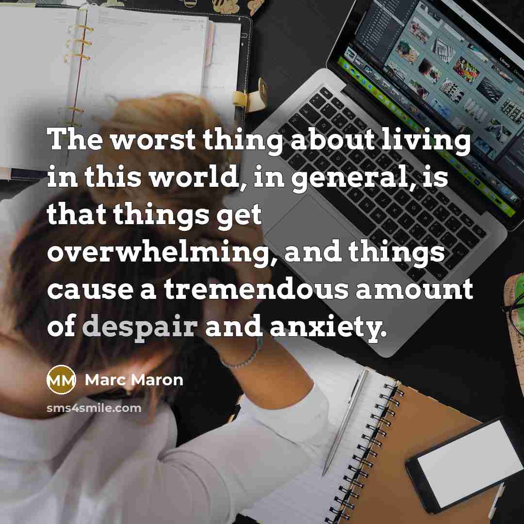 “The worst thing about living in this world, in general,…” quote by Marc Maron