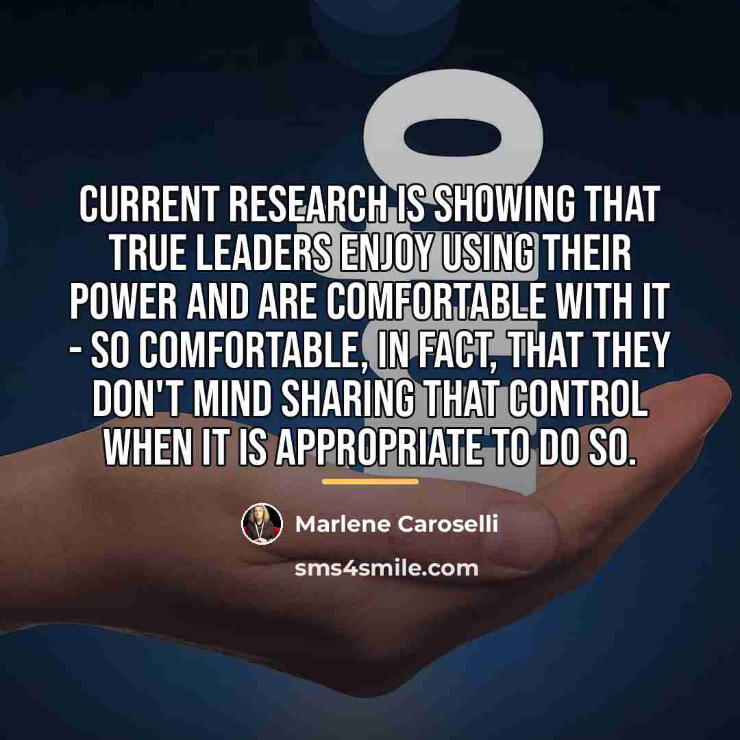 “current research is showing that true leaders enjoy using their…” quote by Marlene Caroselli