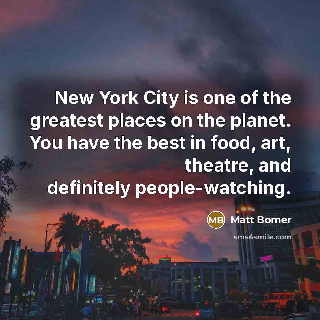 “New York City is one of the greatest places on…” quote by Matt Bomer