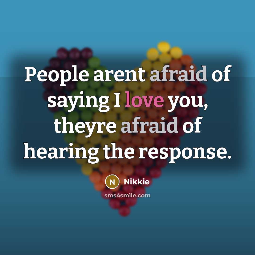 “People arent afraid of saying I love you, theyre afraid…” quote by Nikkie